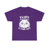 Cat T-Shirt: Fluff Around And Find Out