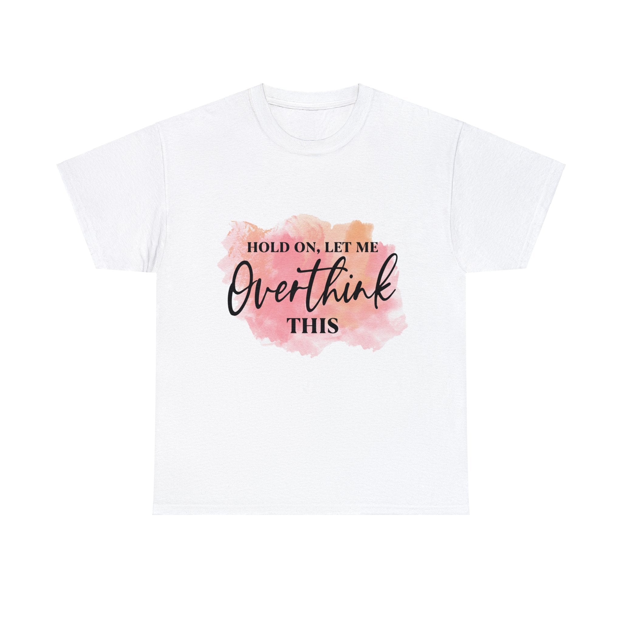 Funny T-Shirt: Let Me Overthink This