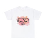 Funny T-Shirt: Let Me Overthink This