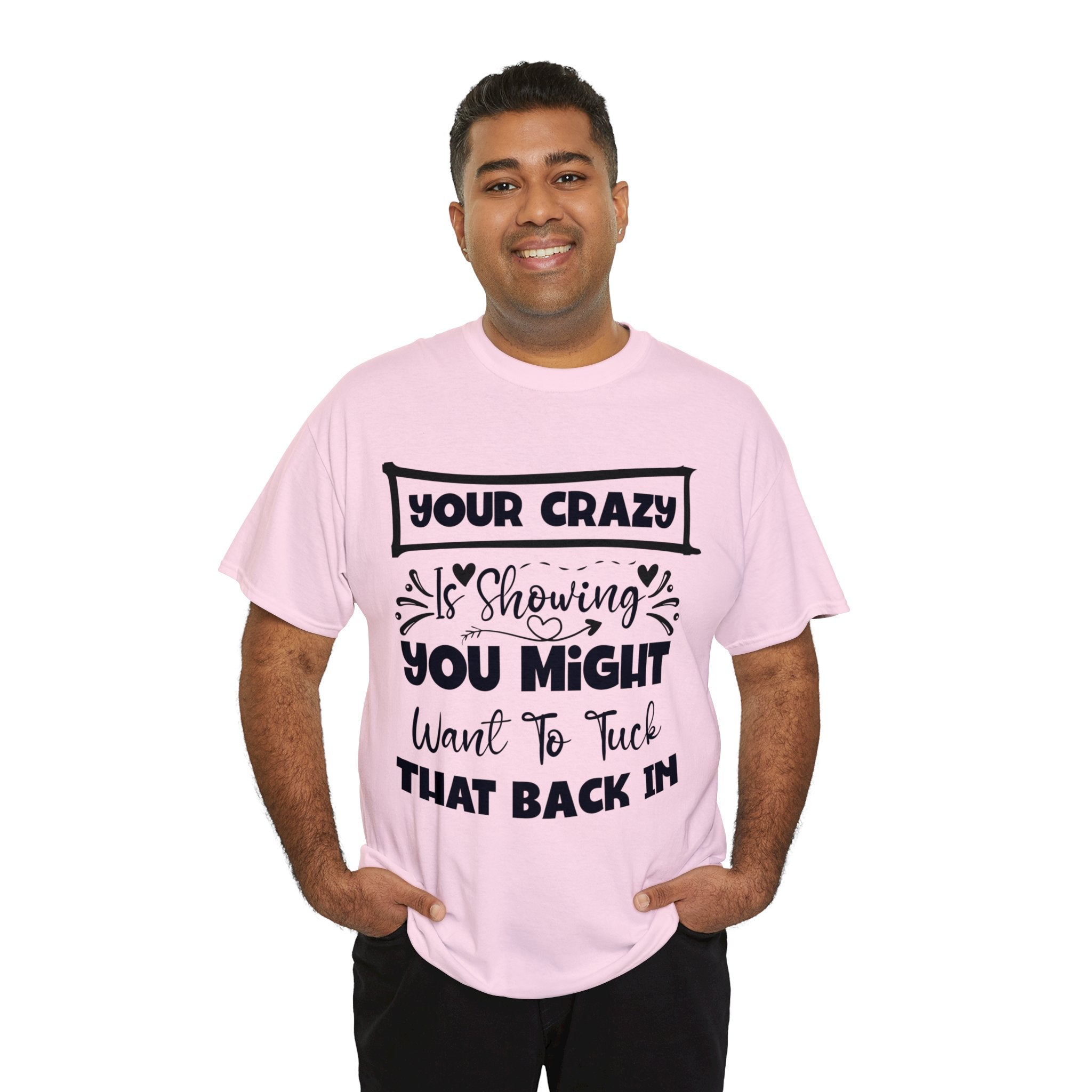 Funny T-Shirt: Tuck-in Your Crazy