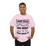 Funny T-Shirt: Tuck-in Your Crazy