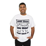 Funny T-Shirt: Tuck-in Your Crazy