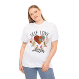 Love T-Shirt: Self Love Matters