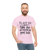 Funny T-Shirt: Like Me / Good Taste