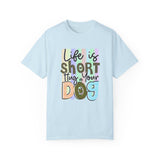 Dog T-Shirt: Life Is Short Hug Your Dog