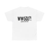 WW50D?! Stay Petty T-Shirt — Funny Sarcastic Unhinged Trend Tee Inspired by 50 Cent