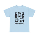Dog T-Shirt: My Dog Is My Heart