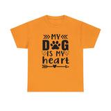 Dog T-Shirt: My Dog Is My Heart