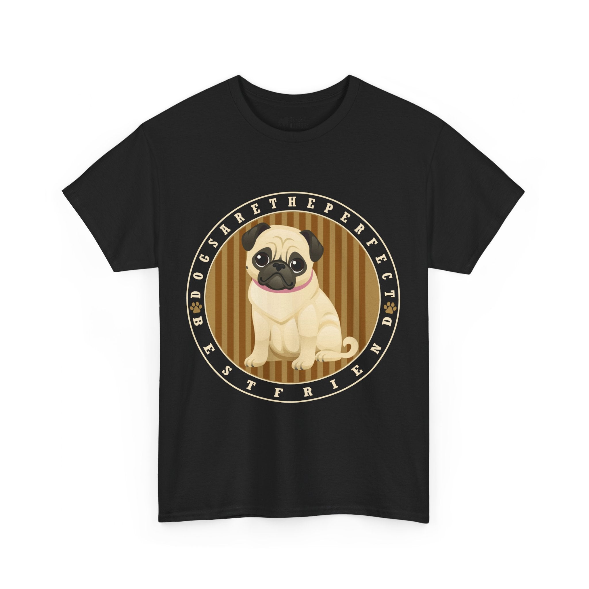 Pug T-Shirt: Dogs Are The Perfect Best Friend