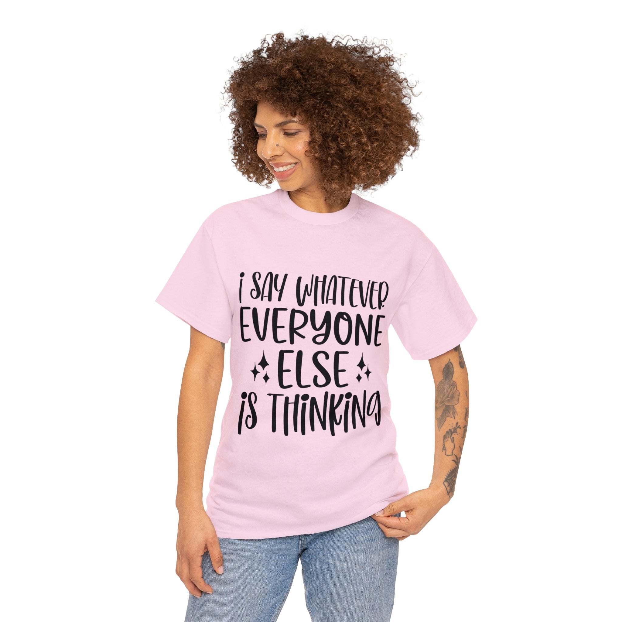 Funny T-Shirt: I Say What Everyone Else is Thinking
